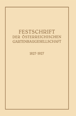 Festschrift der Österreichischen Gartenbaugesellschaft 1827-1927 von Klein,  Gustav, Kratochwjle,  Fritz