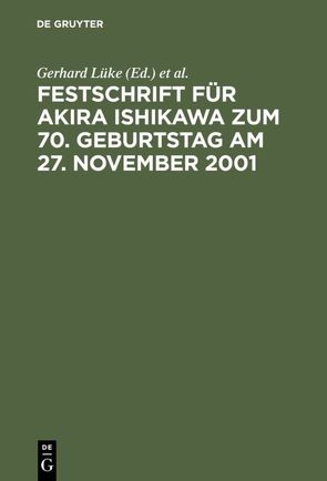 Festschrift für Akira Ishikawa zum 70. Geburtstag am 27. November 2001 von Lüke,  Gerhard, Mikami,  Takehiko, Prütting,  Hanns