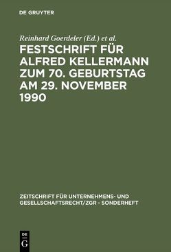 Festschrift für Alfred Kellermann zum 70. Geburtstag am 29. November 1990 von Goerdeler,  Reinhard, Hommelhoff,  Peter, Lutter,  Marcus, Odersky,  Walter, Wiedemann,  Herbert