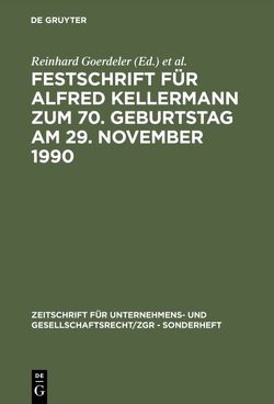 Festschrift für Alfred Kellermann zum 70. Geburtstag am 29. November 1990 von Goerdeler,  Reinhard, Hommelhoff,  Peter, Lutter,  Marcus, Odersky,  Walter, Wiedemann,  Herbert