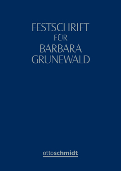 Festschrift für Barbara Grunewald von Dauner-Lieb,  Barbara, Hennrichs,  Joachim, Henssler,  Martin, Liebscher,  Thomas, Morell,  Alexander, Mueller,  Hans-Friedrich, Schlitt,  Michael