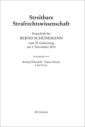 Festschrift für Bernd Schünemann zum 70. Geburtstag am 1. November 2014 von Greco,  Luís, Hefendehl,  Roland, Hörnle,  Tatjana