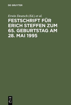 Festschrift für Erich Steffen zum 65. Geburtstag am 28. Mai 1995 von Deutsch,  Erwin, Klingmüller,  Ernst, Kullmann,  Hans Josef