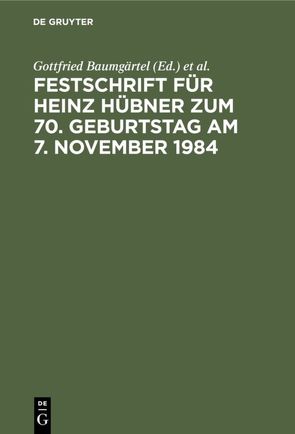 Festschrift für Heinz Hübner zum 70. Geburtstag am 7. November 1984 von Baumgärtel,  Gottfried, Becker,  Hans-Jürgen, Klingmüller,  Ernst, Wacke,  Andreas