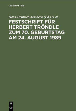 Festschrift für Herbert Tröndle zum 70. Geburtstag am 24. August 1989 von Jescheck,  Hans-Heinrich, Vogler,  Theo