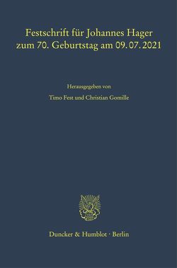 Festschrift für Johannes Hager zum 70. Geburtstag am 09.07.2021. von Fest,  Timo, Gomille,  Christian