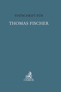 Festschrift für Thomas Fischer von Barton,  Stephan, Eschelbach,  Ralf, Hettinger,  Michael, Kempf,  Eberhard, Krehl,  Christoph, Salditt,  Franz