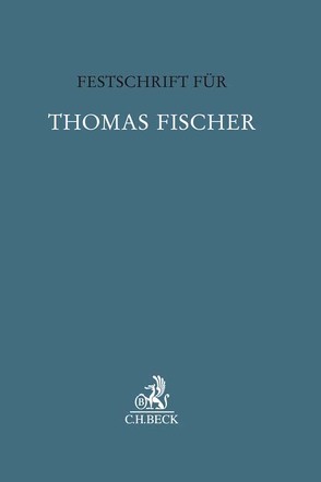 Festschrift für Thomas Fischer von Barton,  Stephan, Eschelbach,  Ralf, Hettinger,  Michael, Kempf,  Eberhard, Krehl,  Christoph, Salditt,  Franz