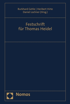 Festschrift für Thomas Heidel von Gehle,  Burkhard, Hirte,  Heribert, Lochner,  Daniel