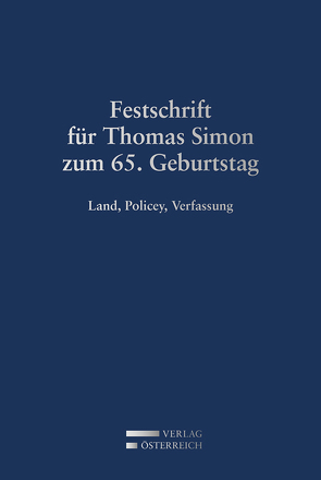 Festschrift für Thomas Simon zum 65. Geburtstag von Kohl,  Gerald, Neschwara,  Christian, Olechowski,  Thomas, Pauser,  Josef, Reiter-Zatloukal,  Ilse, Vec,  Miloš