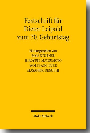 Festschrift für Dieter Leipold zum 70. Geburtstag von Deguchi,  Masahisa, Leipold,  Dieter, Lüke,  Wolfgang, Matsumoto,  Hiroyuki, Stürner,  Rolf