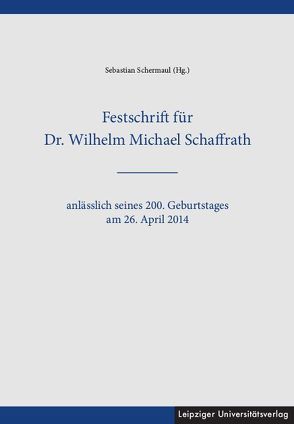 Festschrift für Dr. Wilhelm Michael Schaffrath von Schermaul,  Sebastian