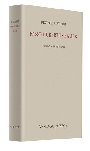 Festschrift für Jobst-Hubertus Bauer von Baeck,  Ulrich, Hauck,  Friedrich, Preis,  Ulrich, Rieble,  Volker, Röder,  Gerhard, Schunder,  Achim