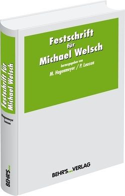 Festschrift für Michael Welsch von Hagenmeyer,  Prof. Dr. Moritz, Loosen,  LL.M.,  Peter