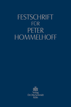 Festschrift für Peter Hommelhoff von Erle,  Bernd, Goette,  Wulf, Kleindiek,  Detlef, Krieger,  Gerd, Priester,  Hans-Joachim, Schübel,  Christian, Schwab,  Martin, Teichmann,  Christoph, Witt,  Carl-Heinz