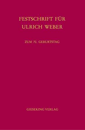 Festschrift für Ulrich Weber von Heinrich,  Bernd, Hilgendorf,  Eric, Mitsch,  Wolfgang, Sternberg-Lieben,  Detlev