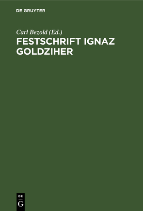 Festschrift Ignaz Goldziher von Bezold,  Carl