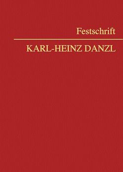 Festschrift Karl-Heinz Danzl von Huber,  Christian, Neumayr,  Matthias, Reisinger,  Wolfgang