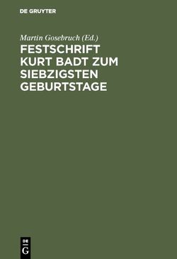 Festschrift Kurt Badt zum siebzigsten Geburtstage von Gosebruch,  Martin