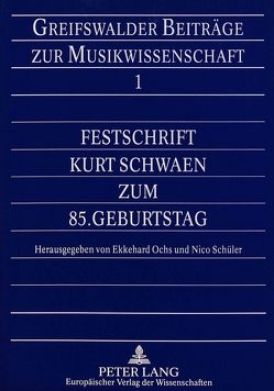 Festschrift Kurt Schwaen zum 85. Geburtstag von Ochs,  Ekkehard, Schüler,  Nico