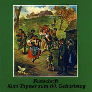 Festschrift Kurt Töpner zum 60. Geburtstag von Dippold,  Günter, Griebel,  Armin, Heller,  Hartmut, Reder,  Klaus, Schötz,  Hartmut, Wirz,  Ulrich, Worschech,  Reinhard