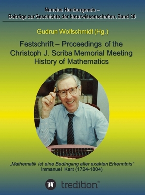 Festschrift – Proceedings of the Scriba Memorial Meeting – History of Mathematics von Wolfschmidt,  Gudrun