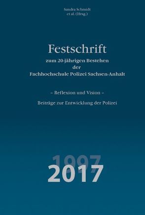 Festschrift zum 20-jährigen Bestehen der Fachhochschule Polizei Sachsen-Anhalt von Enke,  Thomas, Nolden,  Waltraud, Schmidt,  Sandra, Schumann,  Carsten, Tschupke,  Matthias