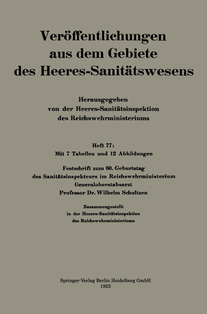 Festschrift zum 60. Geburtstag des Sanitätsinspekteurs im Reichswehrministerium Generaloberstabsarzt Professor Dr. Wilhelm Schultzen von Schultzen,  Wilhelm