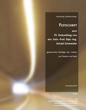 FESTSCHRIFT zum 75. Geburtstag von em. Univ.-Prof. Dipl.-Ing.Eckart Schneider von Schneider,  Eckart