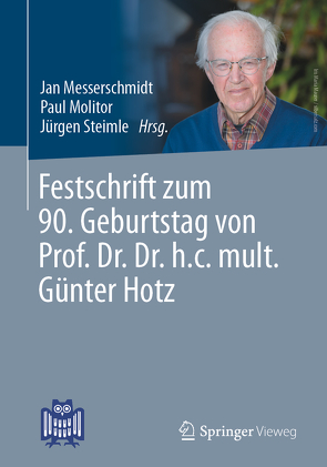 Festschrift zum 90. Geburtstag von Prof. Dr. Dr. h.c. mult. Günter Hotz von Messerschmidt,  Jan, Molitor,  Paul, Steimle,  Jürgen