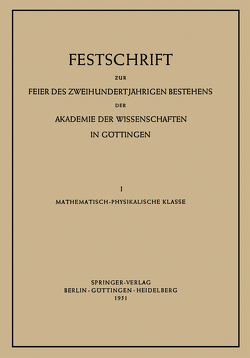 Festschrift zur Feier des Zweihundertjährigen Bestehens der Akademie der Wissenschaften in Göttingen von Born,  Max, Brix,  Peter, Euler,  Hans von, Hedvall,  J. Arvid, Heisenberg,  W., Kopfermann,  Hans, Nevanlinna,  Rolf, Rellich,  Franz, Siegel,  Carl Ludwig, Staudinger,  Hermann, Stille,  Hans, Weizsäcker,  Carl Friedrich v.