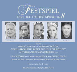 Festspiel der deutschen Sprache 8 von Beil,  Caroline, Böhm,  Uwe, Hochhuth,  Rolf, Horwitz,  Dominique, Krüger,  Benjamin, Schütz,  Bernhard, Sellien,  Rainer, Stetter,  Hans, Thalbach,  Anna