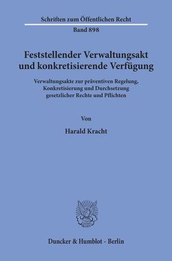 Feststellender Verwaltungsakt und konkretisierende Verfügung. von Kracht,  Harald