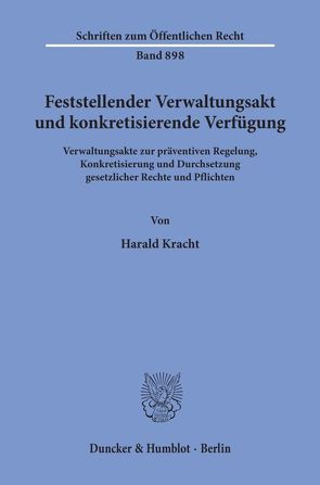 Feststellender Verwaltungsakt und konkretisierende Verfügung. von Kracht,  Harald