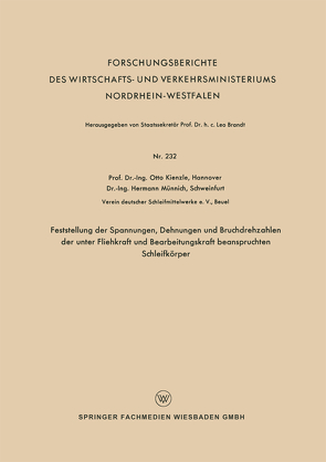 Feststellung der Spannungen, Dehnungen und Bruchdrehzahlen der unter Fliehkraft und Bearbeitungskraft beanspruchten Schleifkörper von Kienzle,  Otto