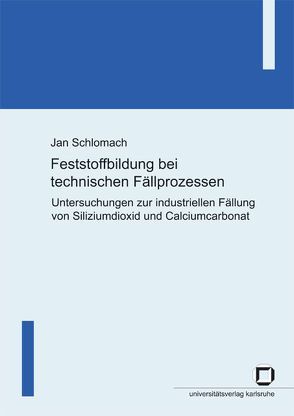 Feststoffbildung bei technischen Fällprozessen von Schlomach,  Jan