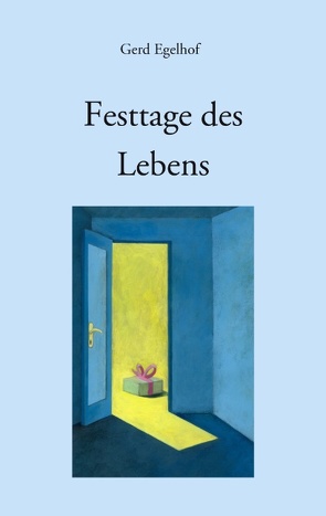 Festtage des Lebens von Egelhof,  Gerd