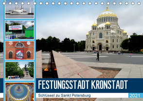 Festungsstadt Kronstadt – Schlüssel zu Sankt Petersburg (Tischkalender 2021 DIN A5 quer) von von Loewis of Menar,  Henning