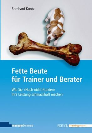 Fette Beute für Trainer und Berater von Kuntz,  Bernhard