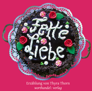 Fette Liebe von Thorn,  Thyra