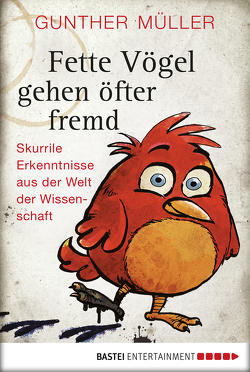 Fette Vögel gehen öfter fremd von Müller,  Gunther