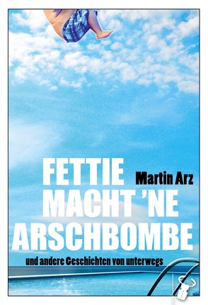 Fettie macht ’ne Arschbombe von Arz,  Martin