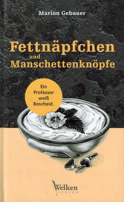 Fettnäpfchen und Manschettenknöpfe von Gebauer,  Marion