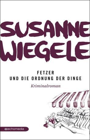 Fetzer und die Ordnung der Dinge von Wiegele,  Susanne