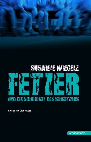 Fetzer und die Schönheit des Scheiterns von Wiegele,  Susanne