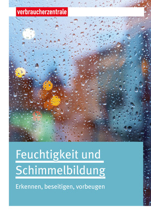 Feuchtigkeit und Schimmelbildung von Donadio,  Sandra, Gabrio,  Dr. Thomas, Kussauer,  Robert, Lerch,  Patrick, Wiesmüller,  Prof. Dr. Gerhard A.