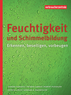 Feuchtigkeit und Schimmelbildung von Donadio,  Sandra, Gabrio,  Thomas, Kussauer,  Robert, Lerch,  Patrick, Wiesmüller,  Gerhard A