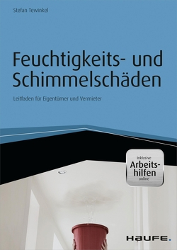 Feuchtigkeits- und Schimmelschäden – inkl. Arbeitshilfen online von Tewinkel,  Stefan