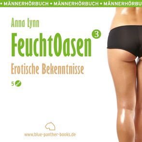 Feuchtoasen 3 | Erotische Bekenntnisse | Erotik Audio Story | Erotisches Hörbuch Audio CD von Blum,  Veruschka, Lynn,  Anna