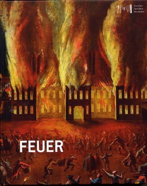 Feuer von Berger,  Karl C., Dematté,  Rosanna, Engl,  Anna, Ingruber,  Rudolf, Liebl ,  Andreas, Meighörner,  Wolfgang, Morscher,  Lukas, Moser,  Erich, Oehler,  Helmuth, Rabanser,  Hansjörg, Rauchegger,  Andreas, Reiter,  Martin, Scholz,  Peter